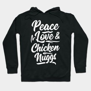 Peace Love & Chicken Nuggs Hoodie